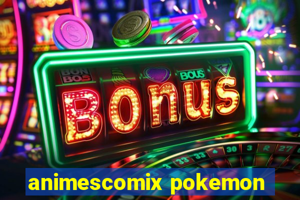 animescomix pokemon